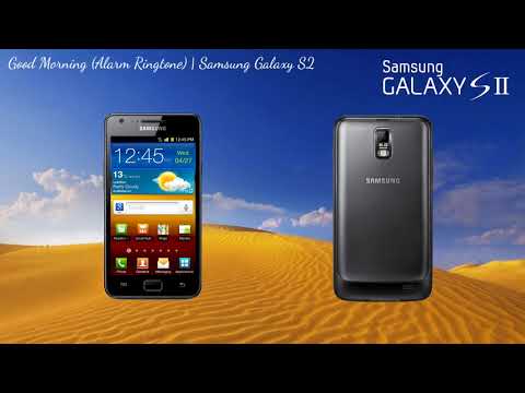 Good Morning (Alarm Ringtone) | Samsung Galaxy S2