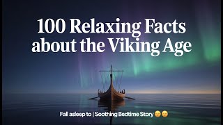 100 Relaxing Facts About the Viking Age to Fall Asleep To | Soothing Sleep Story