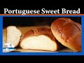 How to bake Portuguese Sweet Bread