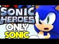 Is it Possible to Beat Sonic Heroes with Only Sonic?