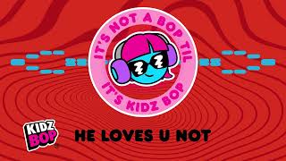 he loves u not visualizer kidz bop kids