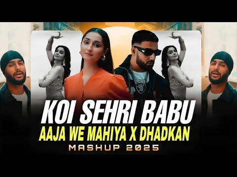 Koi SEHRI BABU X Aaja We Mahiya X Dhadkan Imran Khan Mani Chopra Sukha Love Mashup 