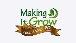 30 Years of "Making It Grow"