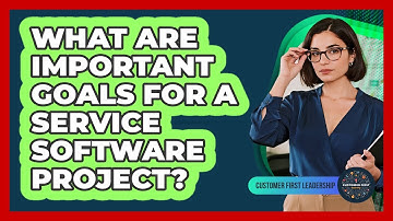What Are Important Goals For A Service Software Project?