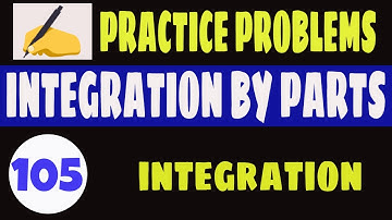 HOW TO DO INTEGRATION BY PARTS || INTEGRATION BY PARTS PRACTICE PROBLEMS