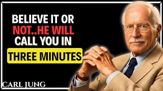 In three minutes he will call you (you don’t have to believe it) | Law of Attraction | Carl Jung