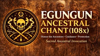 EGUNGUN ANCESTRAL CHANT | Honor the Ancestors • Guidance • Protection | Sacred Ancestral Invocation