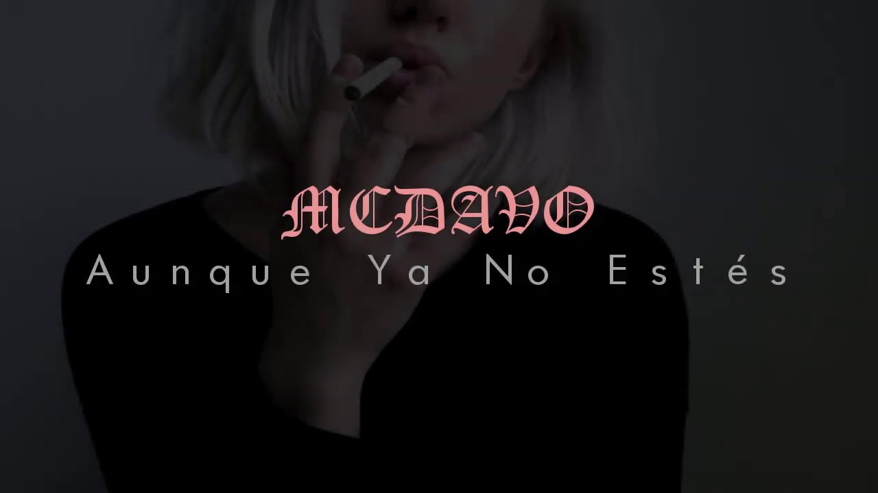 MC DAVO - Aunque ya no estés (Letra) - YouTube