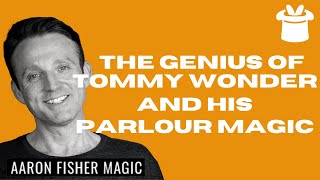 The Genius of Tommy Wonder and His Parlour Magic