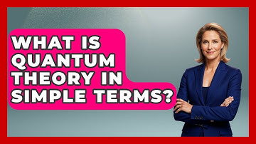 What Is Quantum Theory in Simple Terms? - Quantum Tech Explained