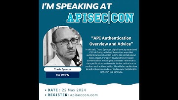 APISEC|CON: API Authentication Overview and Advice w/ Travis Spencer