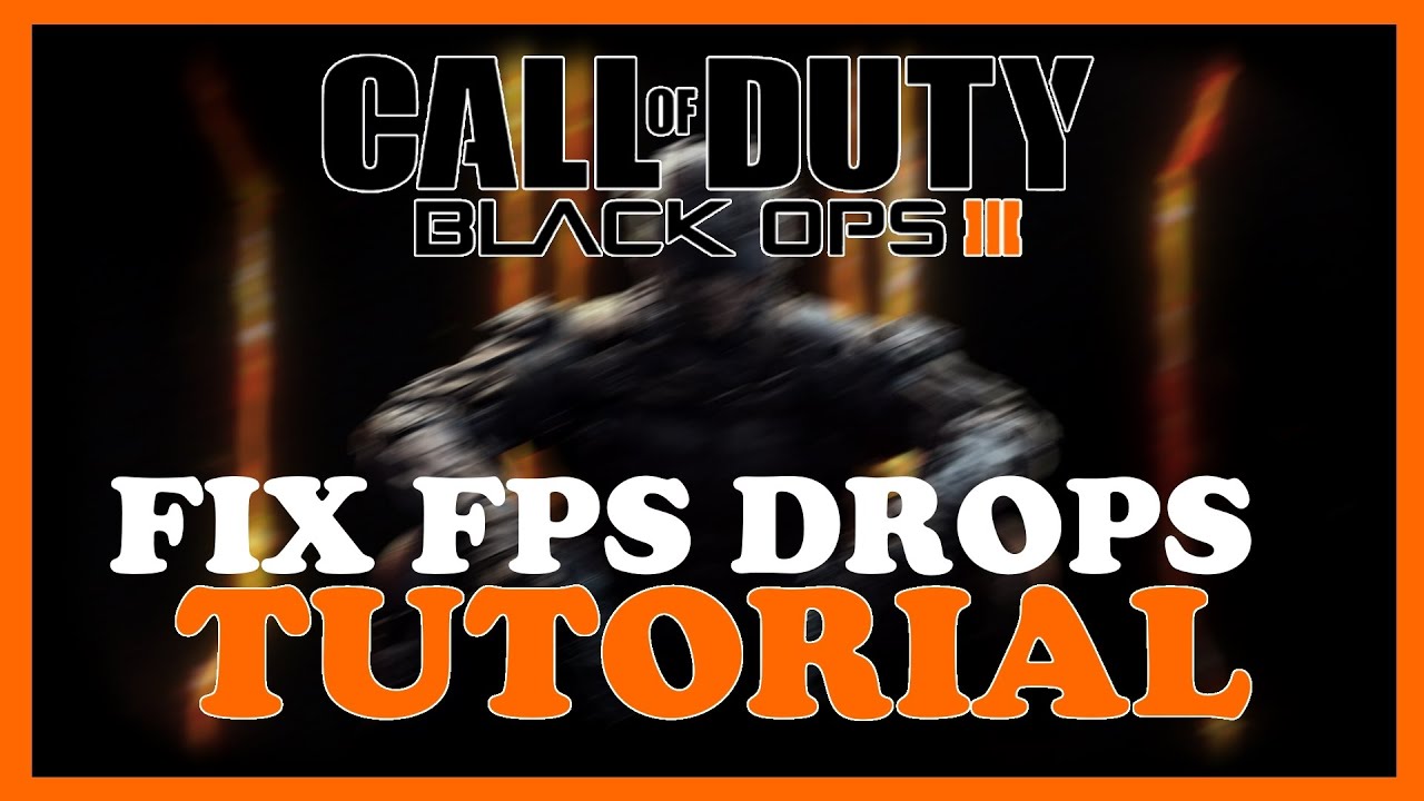 Black Ops 3 – How to Fix Fps Drops & Stuttering – Complete Tutorial ...