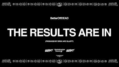 The Results Are In (Prod. By Erick Arc Elliott) | BetterOffDEAD