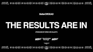 The Results Are In (Prod. By Erick Arc Elliott) | BetterOffDEAD