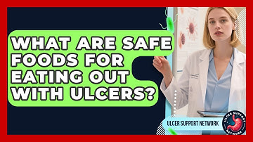 What Are Safe Foods For Eating Out With Ulcers? - Ulcer Support Network