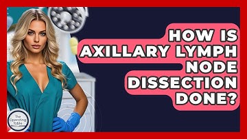 How Is Axillary Lymph Node Dissection Done? - The Operating Table