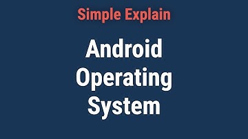 Android Operating System: Definition and How It Works