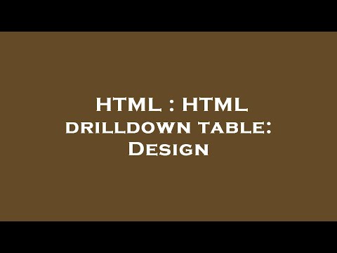 HTML : HTML drilldown table: Design