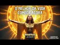 🌈 O MELHOR DA VIDA COMEÇA AGORA I MANTRA ALEGRE de RECONSTRUÇÃO E ATIVAÇÃO da FELICIDADE