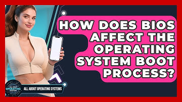 How Does BIOS Affect The Operating System Boot Process? - All About Operating Systems
