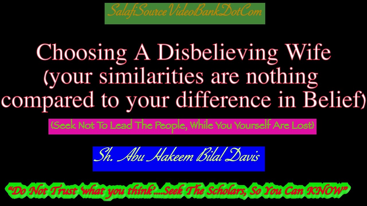 Choosing A Disbelieving Wife - Abu Hakeem Bilal Davis