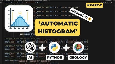 MEMBUAT AUTOMATIC HISTOGRAM MENGGUNAKAN PYTHON DAN AI | SERIES AI FOR GEOLOGY PART 2