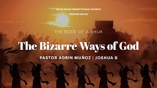 The Bizarre Ways of God: Joshua 6 – ARPC Weekend Service