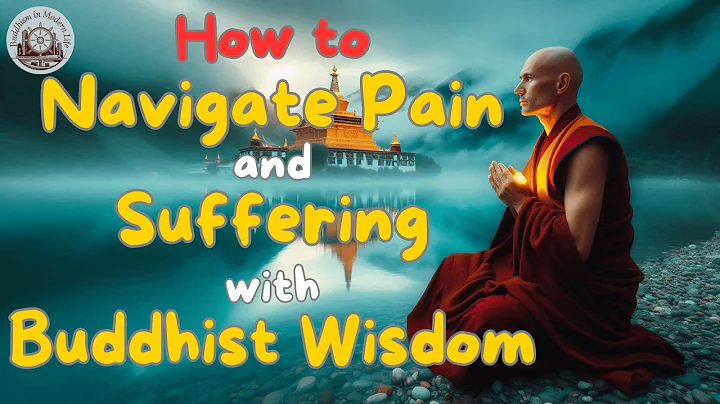 How to Navigate Pain and Suffering with Buddhist Wisdom | Buddhism in Modern Life
