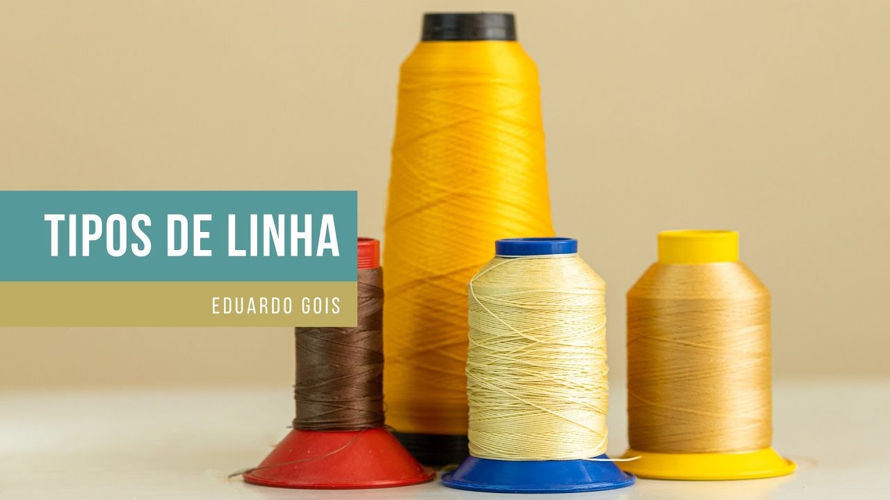 Tipos de linha para fazer sua bolsa | Eduardo Gois
