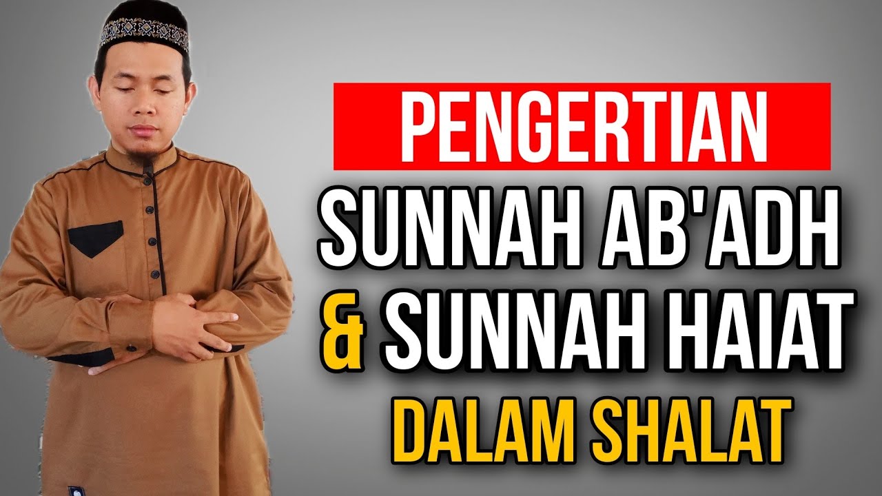 pengertian sunnah ab'ad dan Sunnah haiat di dalam salat