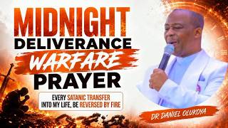 MIDNIGHT  DELIVERANCE  WARFARE PRAYER | REVERSE EVERY SATANIC TRANSFER |  DR D.K OLUKOYA