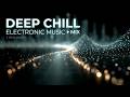 Deep Chill Electronic Music | Atmospheric Chillout Mix - Peaceful Ambient Mix & Zen Vibes