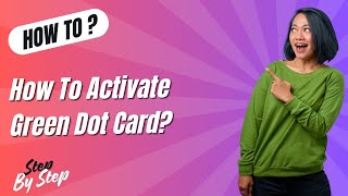 How To Activate Green Dot Card ? - Step by Step