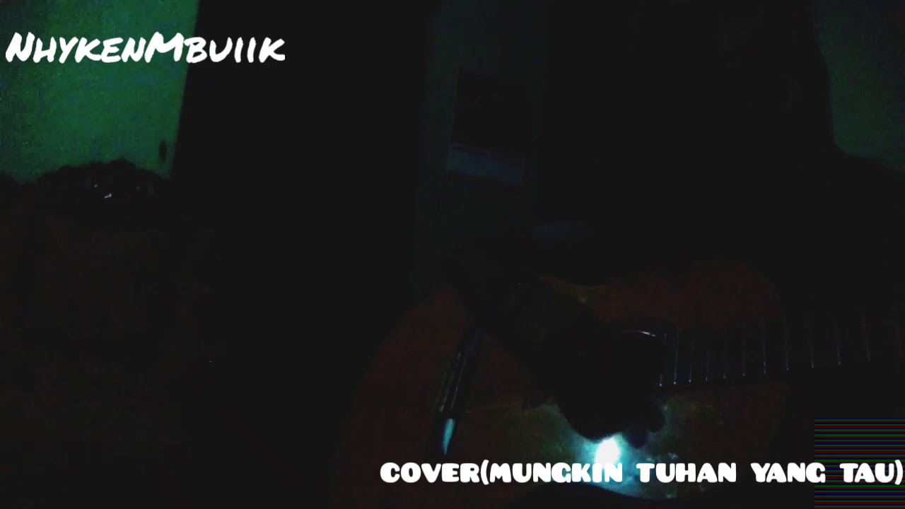 COVER MUNGKIN TUHAN YANG TAU. Nhykenmbuiik