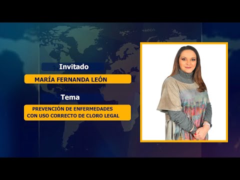 MARÍA FERNANDA LEÓN | PREVENCIÓN DE ENFERMEDADES CON USO CORRECTO DE CLORO LEGAL