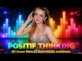 Positif Thinking – Melodic Bass House Indonesia | DJ Remix (Original by KOBE )