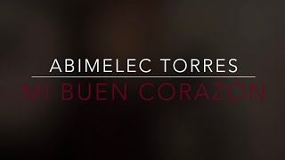 Abimelec Torres - Mi Buen Corazón [Amanda Miguel]