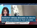 Detienen en directo a la youtuber cubana Dina Stars mientras la entrevistan en 'Todo es Mentira'