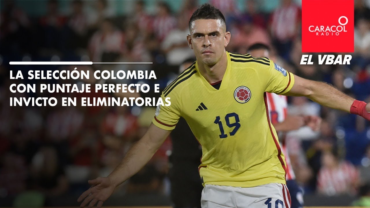EL VBAR - La Selección Colombia con puntaje perfecto e invicto en ...