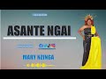 ASANTE NGAI OFFICIAL AUDIO BY MARY NZINGA