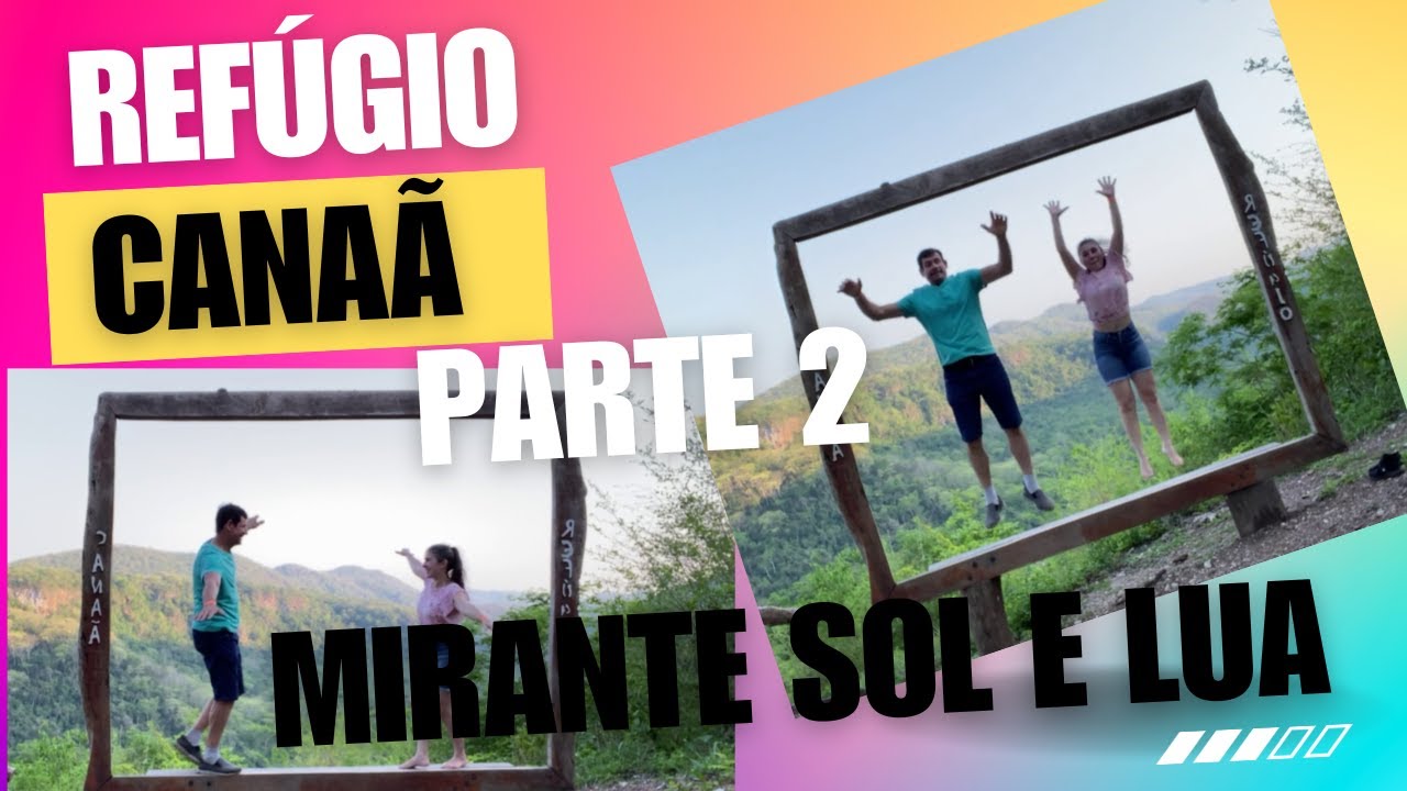 CANAÃ SEGUNDA PARTE MIRANTE SOL E LUA E MUITA ADRENALINA NESTE PARAÍSO