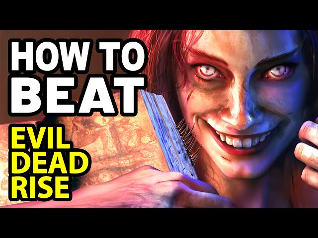 How to Beat the DEADITES in EVIL DEAD RISE 