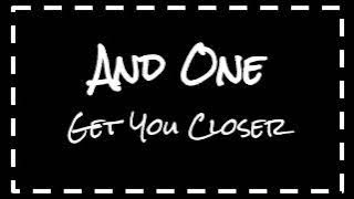 And One - Get You Closer (Lyrics)