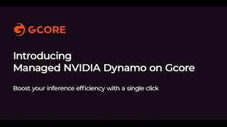 Introducing Managed NVIDIA Dynamo on Gcore
