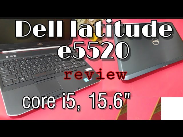 Dell latitude e5520, i5, 15.6" review