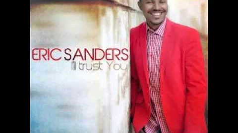 New Gospel 2013 Eric Sanders- I'll Trust You