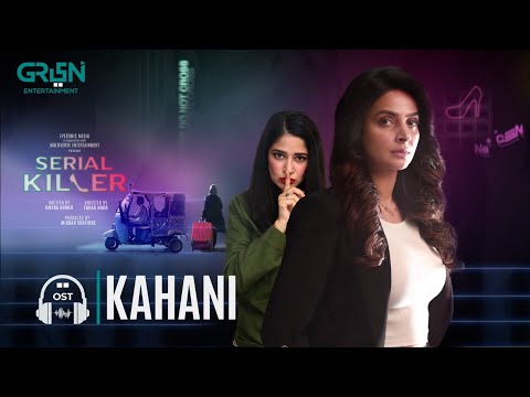 Serial Killer OST Kahani Saba Qamar Zeb Bangash Saad Sultan Faiza Gillani Green TV 