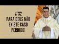 PREGAÇÃO #32 - Para Deus ninguém é um CASO PERDIDO! Acredite: as pessoas podem mudar para melhor!