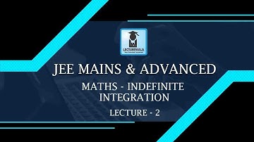 Indefinite Integration Lecture 2 | XII Students | Maths | Rahul Jain Sir | Lecturewala JEE & NEET