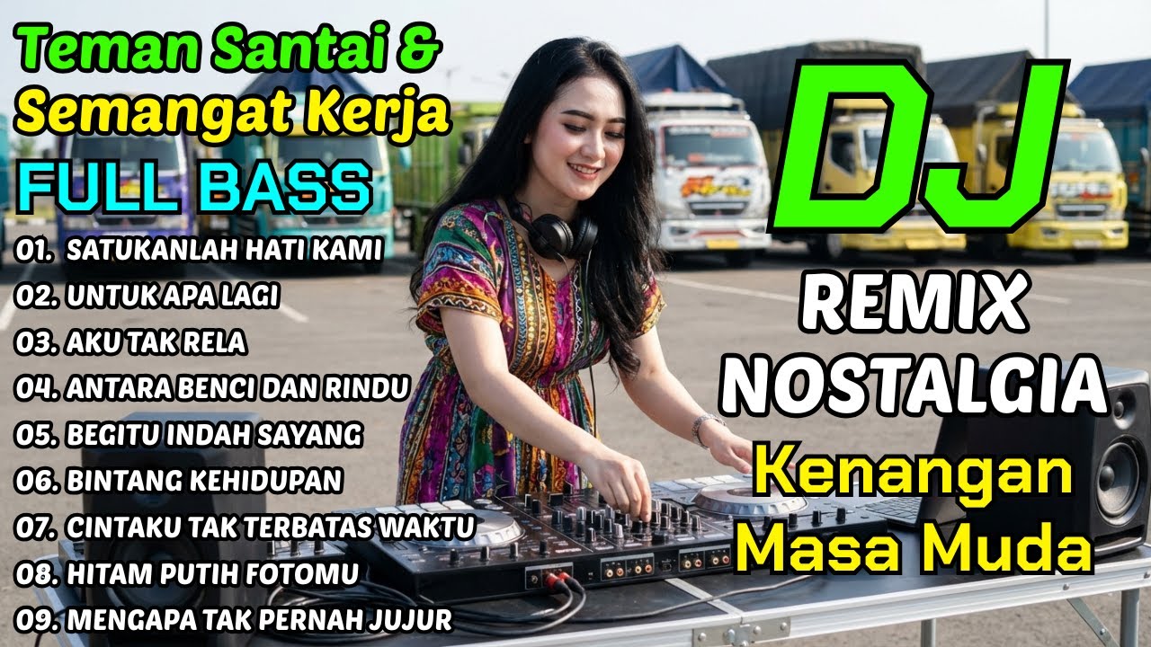 SATUKANLAH HATI KAMI - DJ NOSTALGIA KENANGAN MASA MUDA BIKIN SEMANGAT KERJA | LAGU TEMAN SANTAI